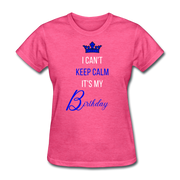 Keep Calm Birthday T-Shirt - heather pink