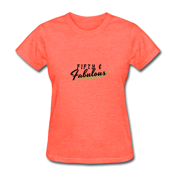 Fifty And Fabulous T-Shirt - heather coral
