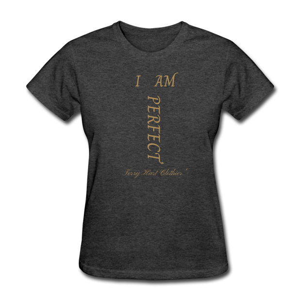 I AM PERFECT Women's T-Shirt - heather black
