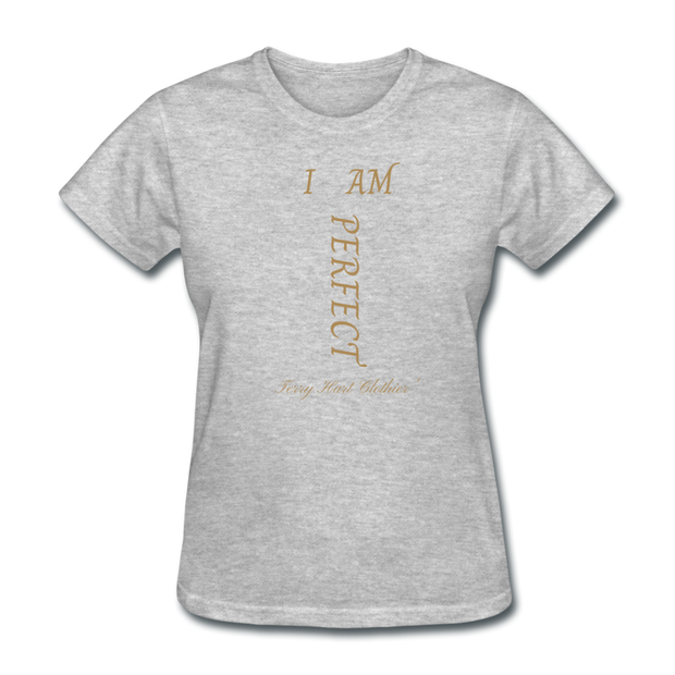 I AM PERFECT Women's T-Shirt - heather gray