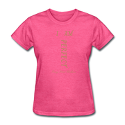 I AM PERFECT Women's T-Shirt - heather pink